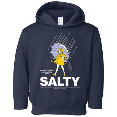 All These Flavors And You Choose To Be Salty Toddler Hoodie