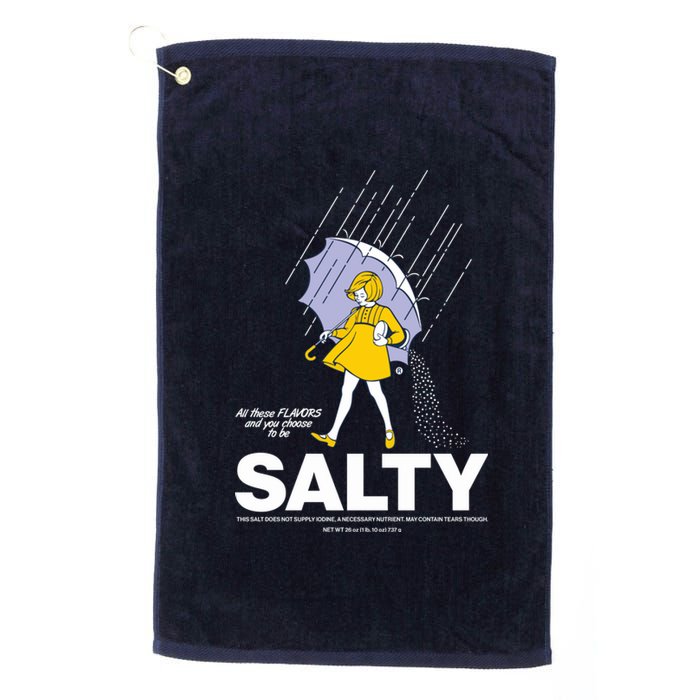 All These Flavors And You Choose To Be Salty Platinum Collection Golf Towel