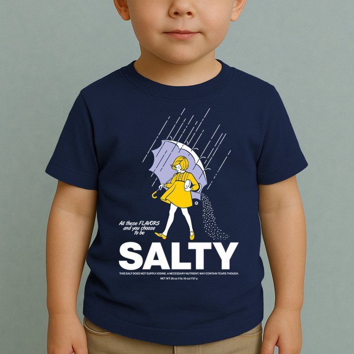 All These Flavors And You Choose To Be Salty Toddler T-Shirt