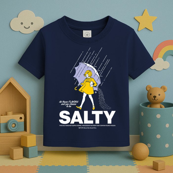 All These Flavors And You Choose To Be Salty Toddler T-Shirt