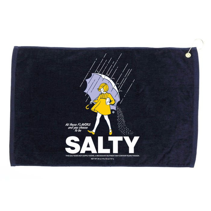 All These Flavors And You Choose To Be Salty Grommeted Golf Towel