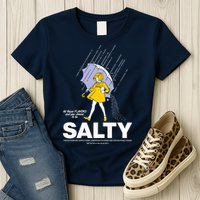 All These Flavors And You Choose To Be Salty Womens T-Shirt