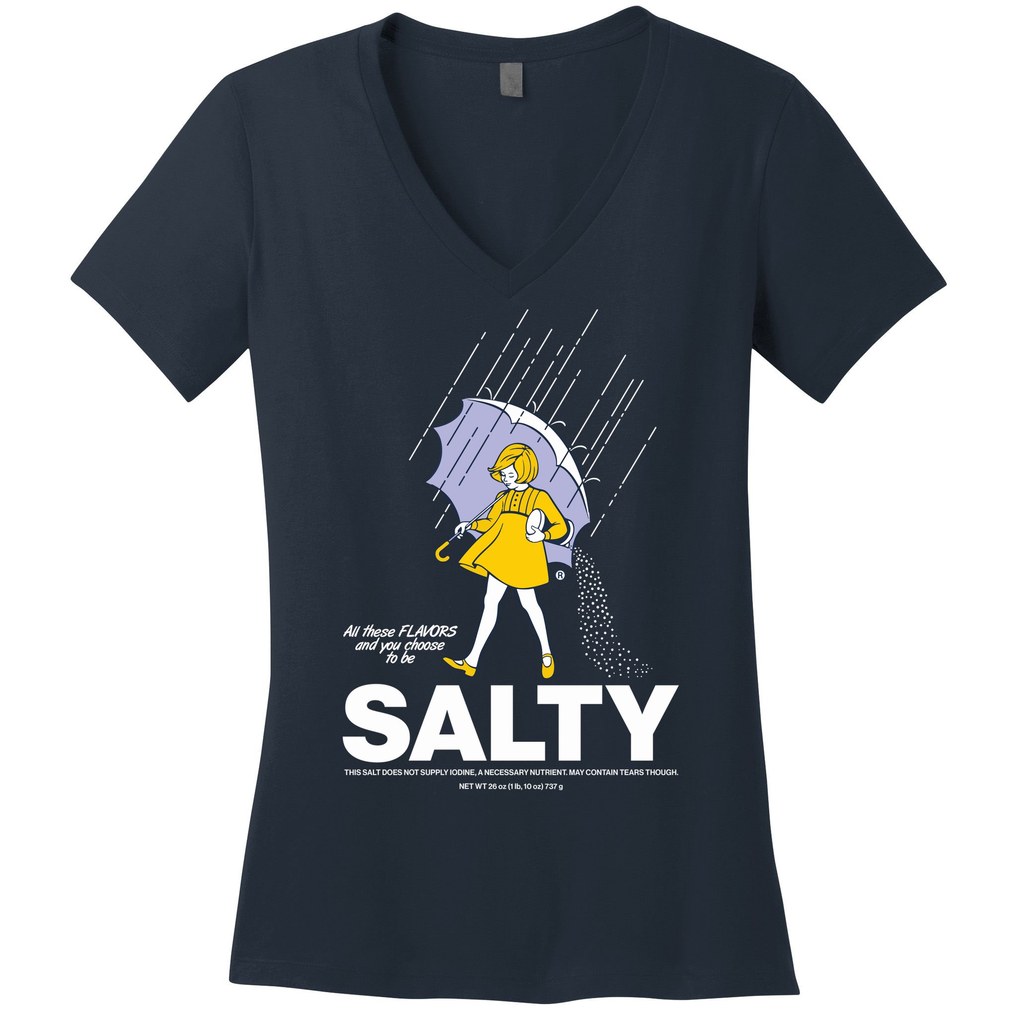 All These Flavors And You Choose To Be Salty Women's V-Neck T-Shirt