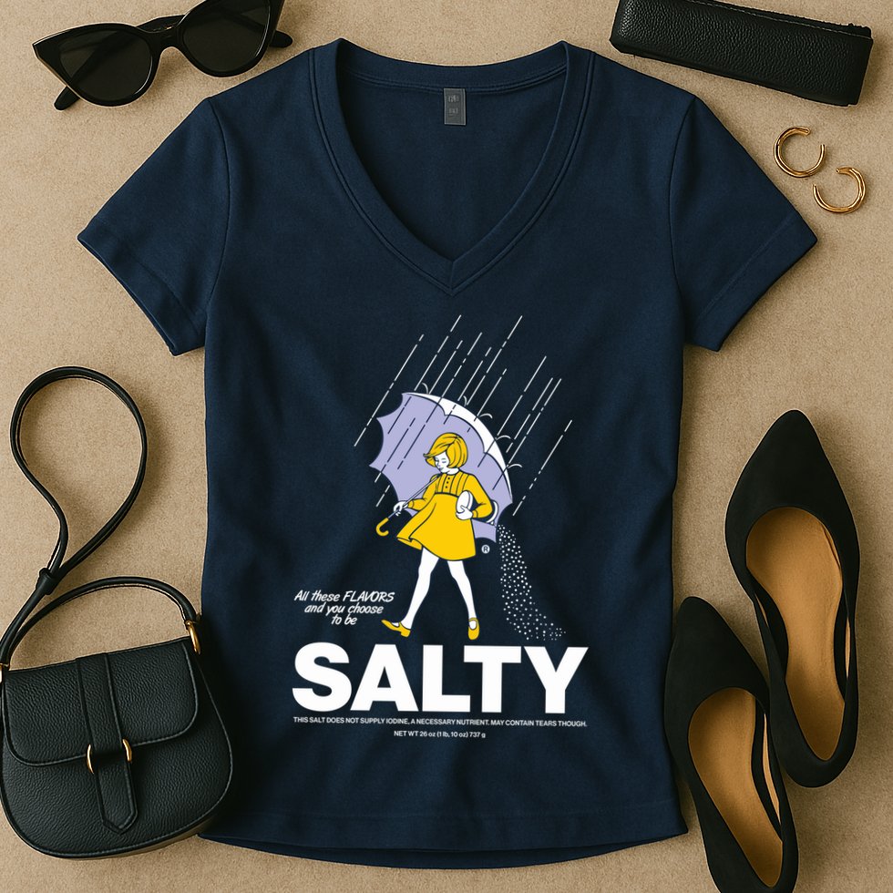 All These Flavors And You Choose To Be Salty Women's V-Neck T-Shirt