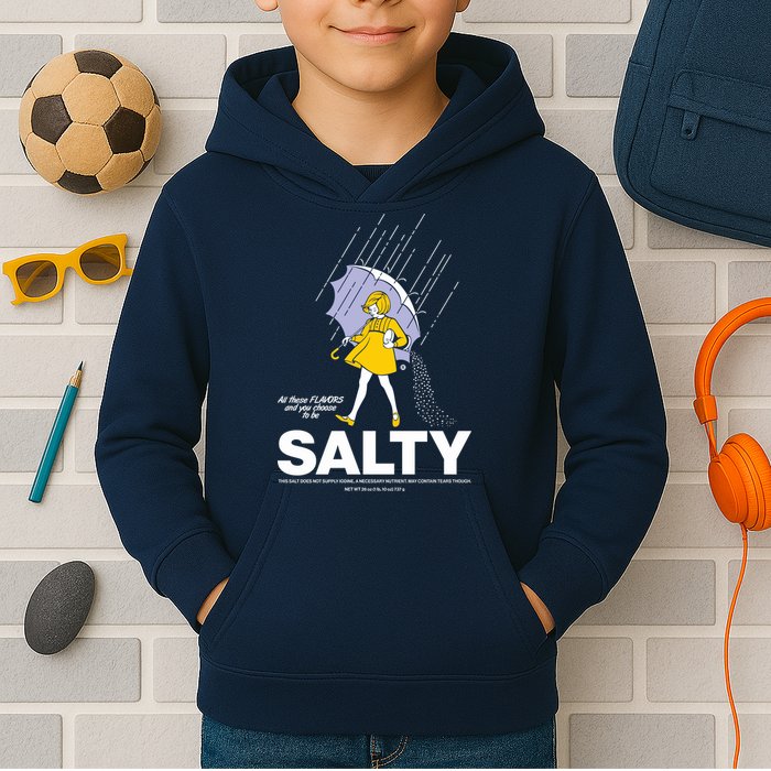 All These Flavors And You Choose To Be Salty Kids Hoodie