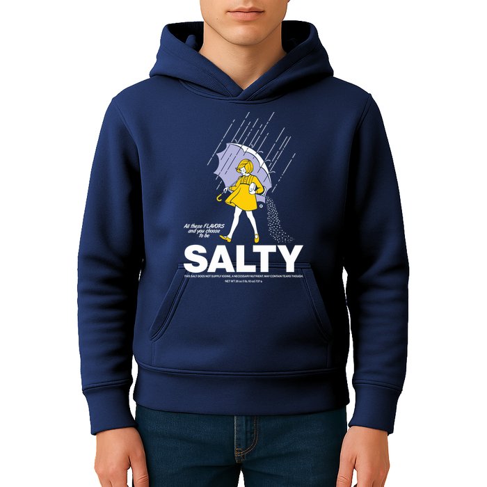 All These Flavors And You Choose To Be Salty Kids Hoodie