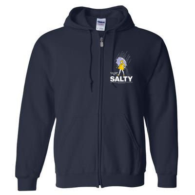All These Flavors And You Choose To Be Salty Full Zip Hoodie