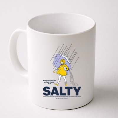 All These Flavors And You Choose To Be Salty Coffee Mug