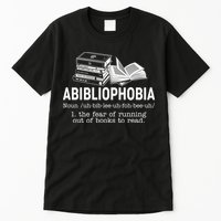 Abibliophobia The Fear Of Running Out Of Books Tall T-Shirt
