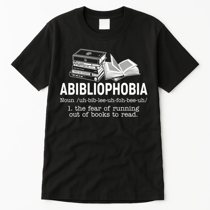 Abibliophobia The Fear Of Running Out Of Books Tall T-Shirt