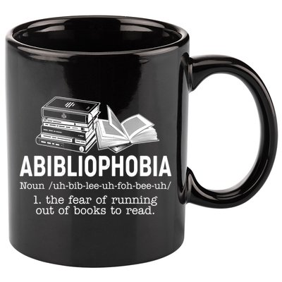Abibliophobia The Fear Of Running Out Of Books 11oz C Handle Ceramic Mug