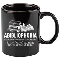 Abibliophobia The Fear Of Running Out Of Books 11oz C Handle Ceramic Mug