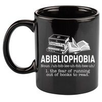 Abibliophobia The Fear Of Running Out Of Books 11oz C Handle Ceramic Mug