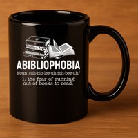 Abibliophobia The Fear Of Running Out Of Books 11oz C Handle Ceramic Mug