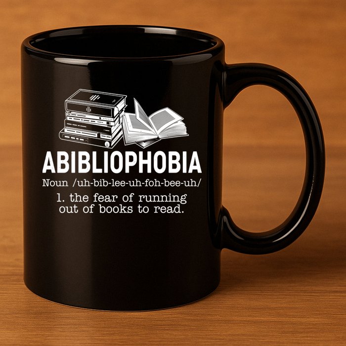 Abibliophobia The Fear Of Running Out Of Books 11oz C Handle Ceramic Mug