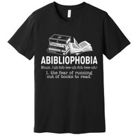 Abibliophobia The Fear Of Running Out Of Books Premium T-Shirt