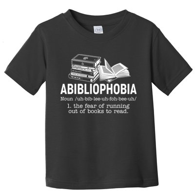 Abibliophobia The Fear Of Running Out Of Books Toddler T-Shirt
