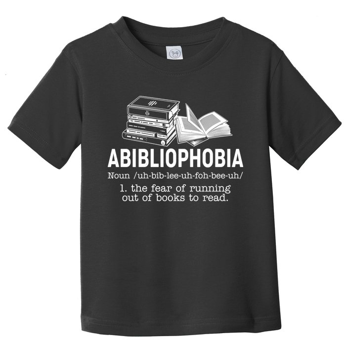 Abibliophobia The Fear Of Running Out Of Books Toddler T-Shirt