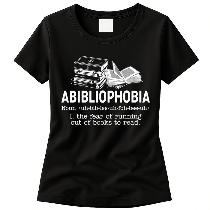 Abibliophobia The Fear Of Running Out Of Books Womens T-Shirt