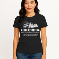 Abibliophobia The Fear Of Running Out Of Books Womens T-Shirt