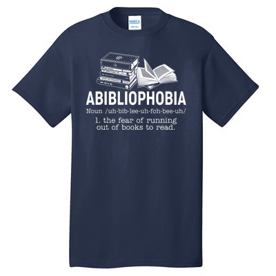 Abibliophobia The Fear Of Running Out Of Books Tall T-Shirt