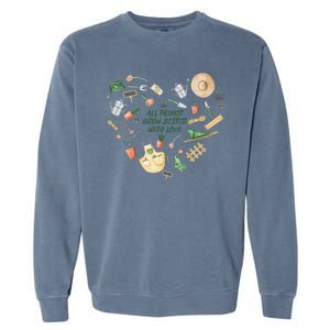 All Things Grow Better With Love Love Gardening Heart Garment-Dyed Sweatshirt