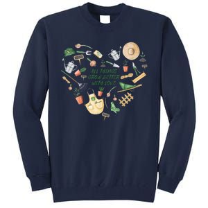 All Things Grow Better With Love Love Gardening Heart Tall Sweatshirt