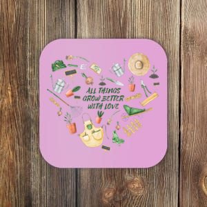 All Things Grow Better With Love Love Gardening Heart Coaster