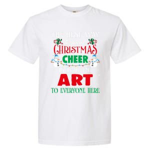 Art Teacher Gift Ugly Sweater Christmas Cheer Artist Garment-Dyed Heavyweight T-Shirt