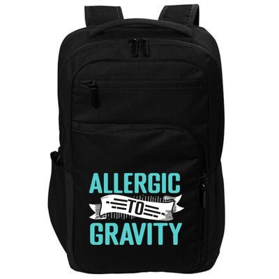 Allergic To Gravity Funny Saying Impact Tech Backpack