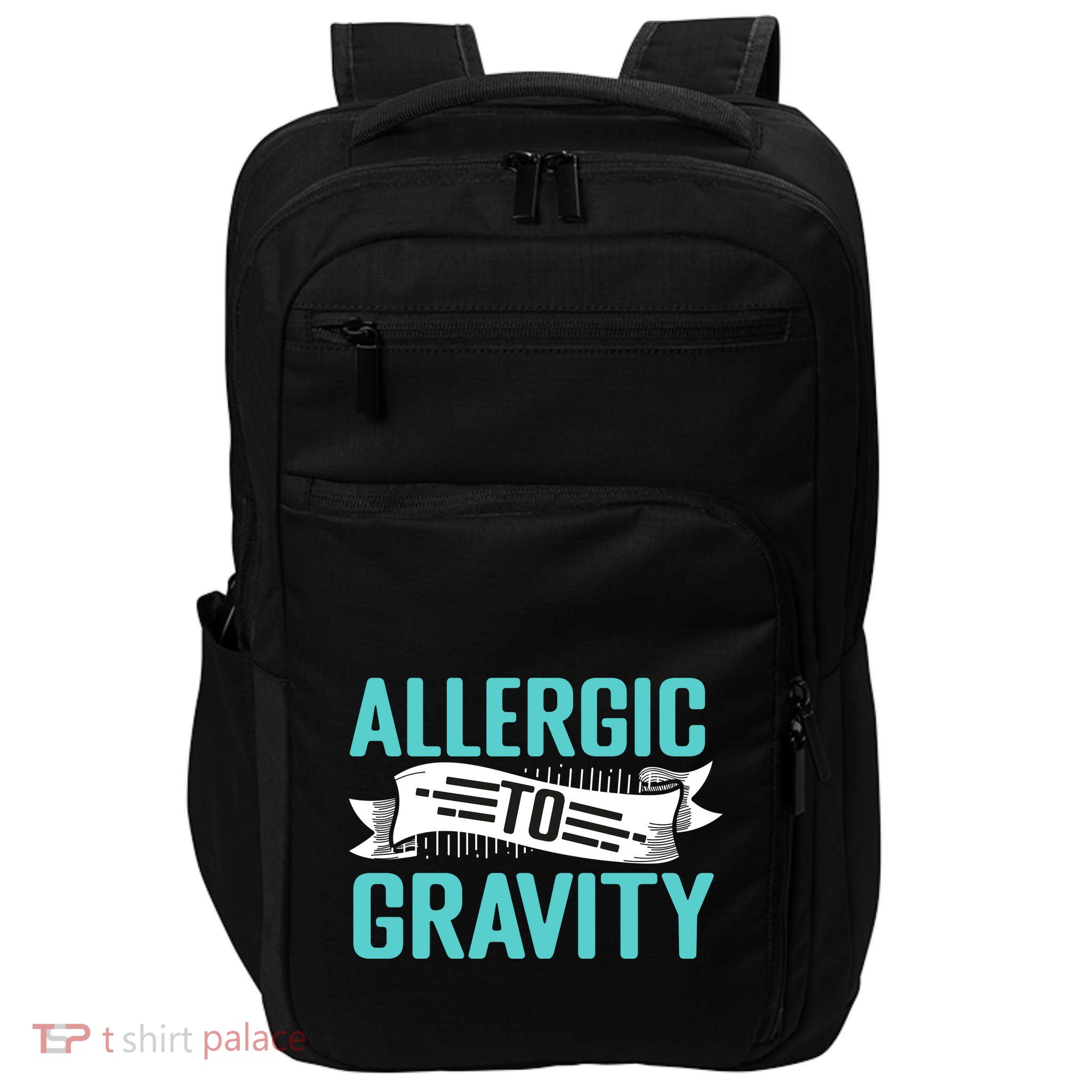Allergic To Gravity Funny Saying Impact Tech Backpack