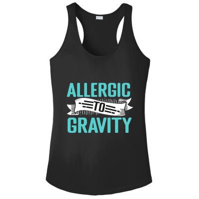 Allergic To Gravity Funny Saying Ladies PosiCharge Competitor Racerback Tank