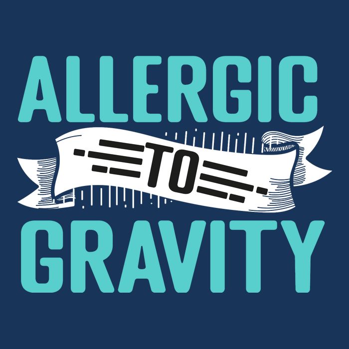 Allergic To Gravity Funny Saying Cool Comfort Performance Bucket Hat