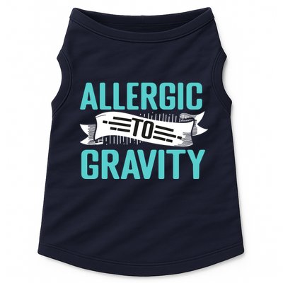 Allergic To Gravity Funny Saying Doggie Tank