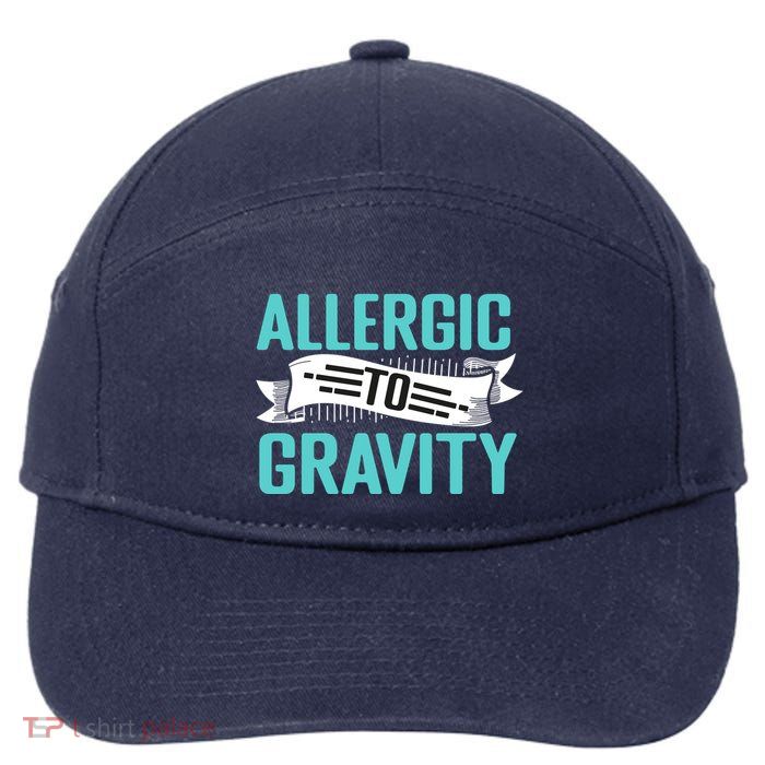 Allergic To Gravity Funny Saying 7-Panel Snapback Hat