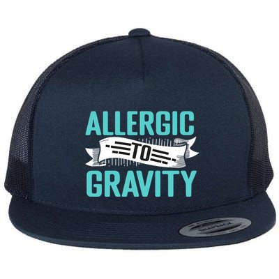 Allergic To Gravity Funny Saying Flatbill Hat