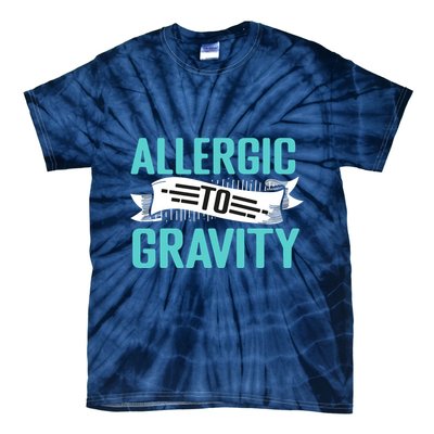 Allergic To Gravity Funny Saying Tie-Dye T-Shirt