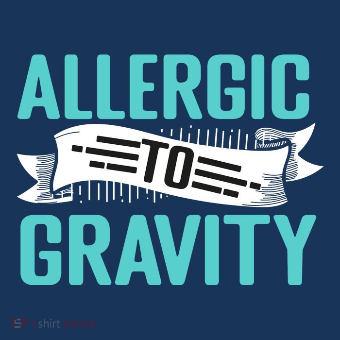 Allergic To Gravity Funny Saying Tank Top
