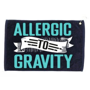 Allergic To Gravity Funny Saying Grommeted Golf Towel