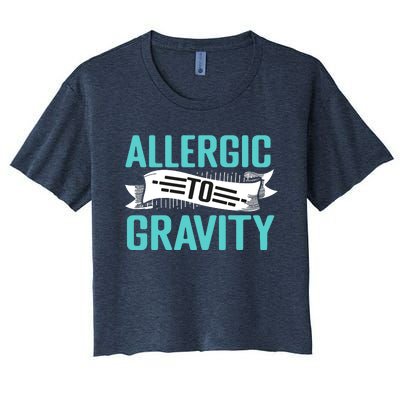 Allergic To Gravity Funny Saying Women's Crop Top Tee