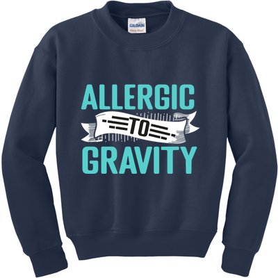 Allergic To Gravity Funny Saying Kids Sweatshirt