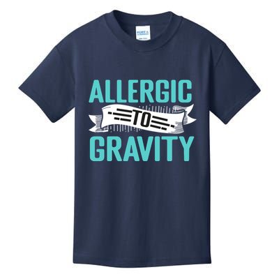 Allergic To Gravity Funny Saying Kids T-Shirt