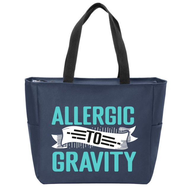 Allergic To Gravity Funny Saying Zip Tote Bag