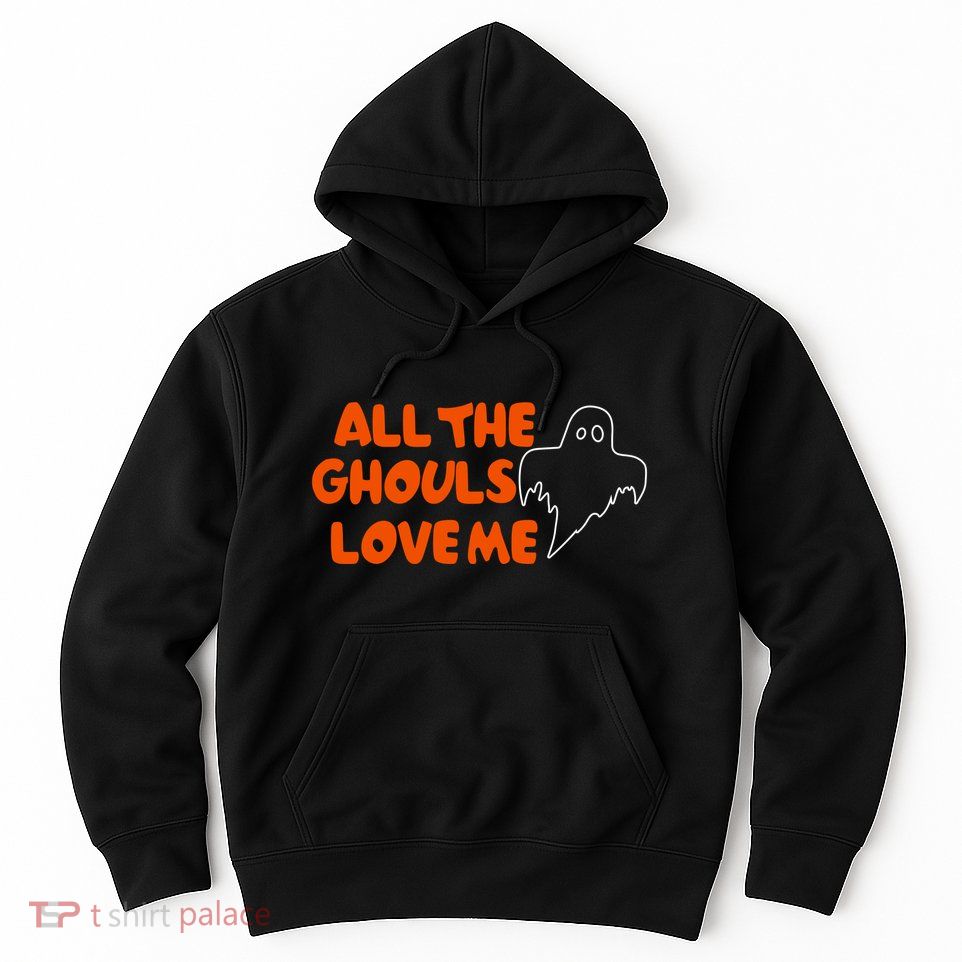 All The Ghouls Love Me Hoodie