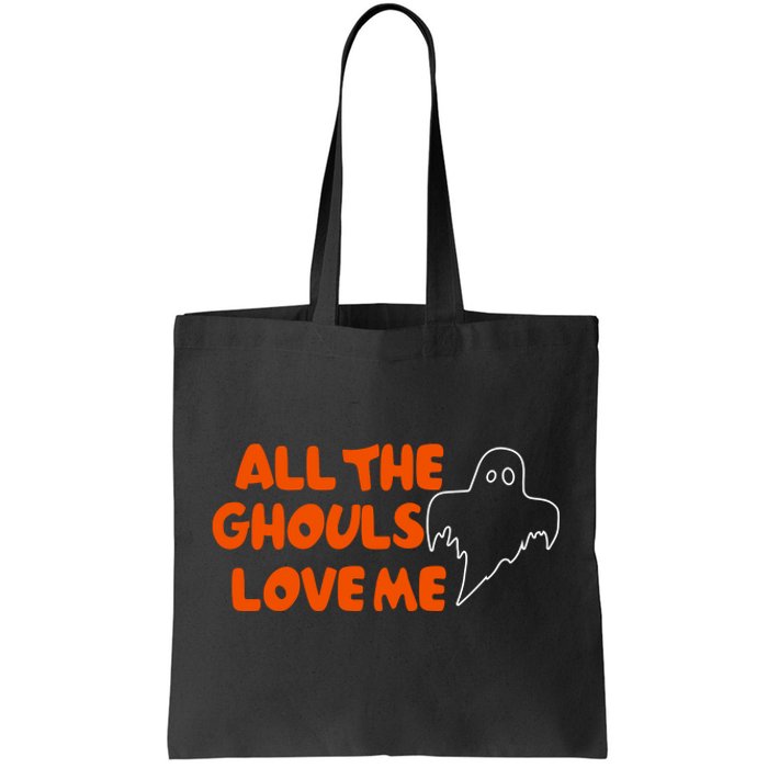 All The Ghouls Love Me Tote Bag