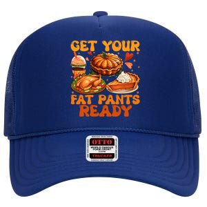 Autumn Thanksgiving Get Your Fat Pants Ready Family Dinner Meaningful Gift High Crown Mesh Back Trucker Hat