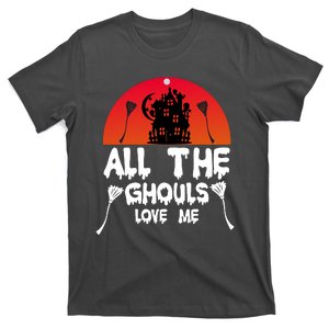 All The Ghouls Love Me T-Shirt