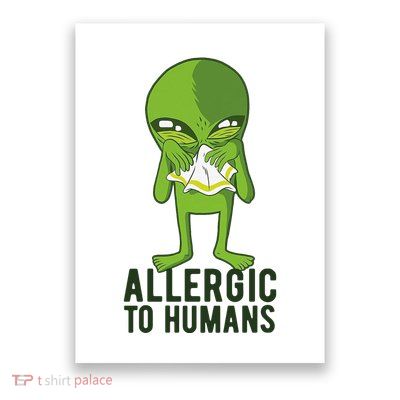 Allergic To Humans Funny Alien Poster
