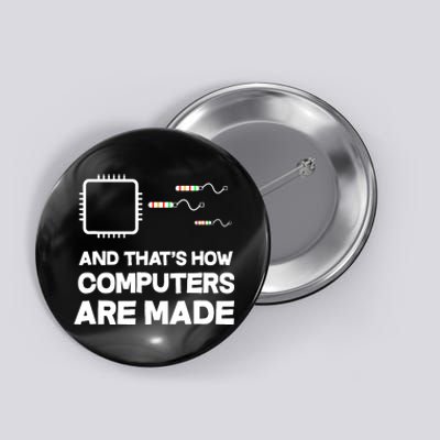 And ThatS How Computers Are Made Engineer Programmer Button