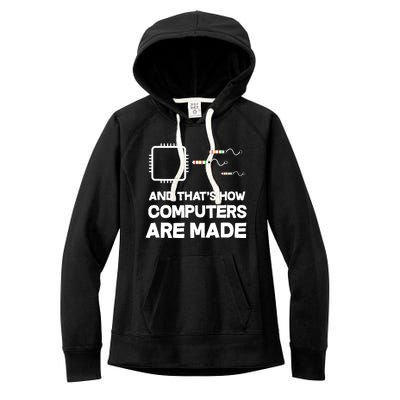 And ThatS How Computers Are Made Engineer Programmer Women's Fleece Hoodie